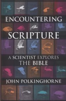 Hardcover Encountering Scripture: A Scientist Explores the Bible Book