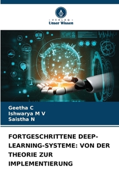 Fortgeschrittene Deep-Learning-Systeme: Von Der Theorie Zur Implementierung (German Edition)