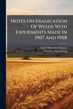 Paperback Notes On Eradication Of Weeds With Experiments Made In 1907 And 1908 Book