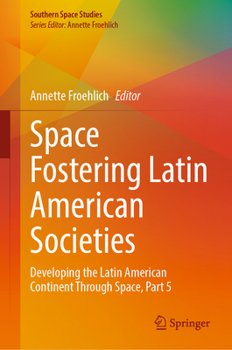 Hardcover Space Fostering Latin American Societies: Developing the Latin American Continent Through Space, Part 5 Book