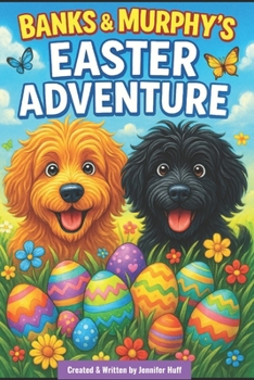 Banks & Murphy’s Easter Adventure (The Adventures of Banks & Murphy)