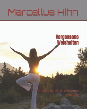 Paperback Vergessene Weisheiten: Impulse für Glück, Erfolg und Erfüllung [German] Book