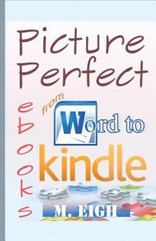 Paperback Picture Perfect eBooks: from Word to Kindle Book