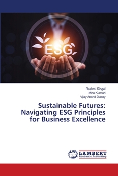 Paperback Sustainable Futures: Navigating ESG Principles for Business Excellence Book