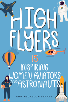 Hardcover High Flyers: 15 Inspiring Women Aviators and Astronauts Book