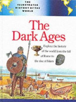Hardcover The Dark Ages (Illustrated History of the World) Book