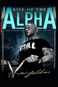 Paperback Rise of The Alpha: The Bodybuilding Odyssey Book