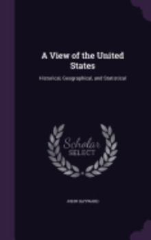 A View of the United States: Historical, Geographical, and Statistical