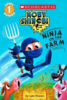 Paperback Ninja on the Farm (Moby Shinobi: Scholastic Reader, Level 1) Book
