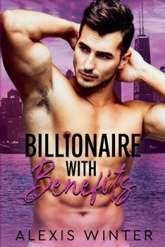 Billionaire with Benefits (Make Her Mine)