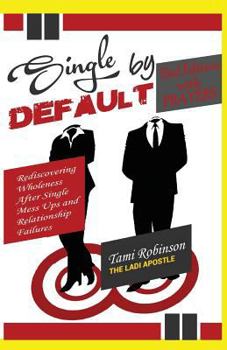 Paperback Single by Default: Rediscovering Wholeness After Single Mess Ups & Relationship Failures Book