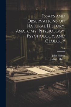 Paperback Essays and Observations on Natural History, Anatomy, Physiology, Psychology, and Geology; v. 2 Book