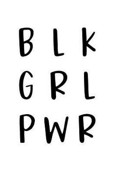 Paperback Blk Grl Pwr: Black History Journal, Diary, Notebook, Black History Month, Black Power, Bae, Black Empowerment, African American, Bl Book