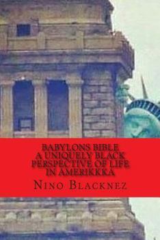Paperback Babylons Bible: A Uniquely Black Perspective on Life in AmeriKKKa Book