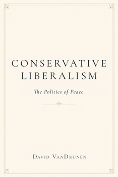 Paperback Conservative Liberalism: The Politics of Peace Book