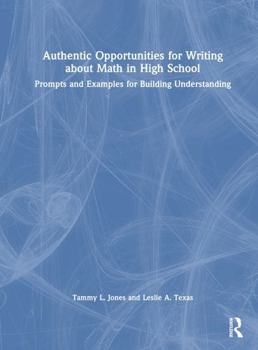 Hardcover Authentic Opportunities for Writing about Math in High School: Prompts and Examples for Building Understanding Book