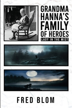 Grandma Hanna’s Family of Heroes Lady In The Mist: Alone, but never alone!