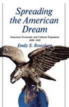 Paperback Spreading the American Dream: American Economic & Cultural Expansion 1890-1945 Book