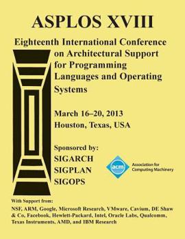 Paperback ASPLOS XV111 Eighteenth International Conference on Architectural Support for Programming Languages and Operating Systems Book
