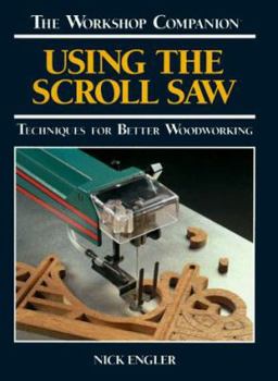 Hardcover Using the Scroll Saw: Techniques for Better Woodworking Book