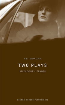 Paperback ABI Morgan: Two Plays: Splendour; Tender Book