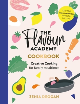 Hardcover Flavour Academy: Creative Cooking for Family Mealtimes Book