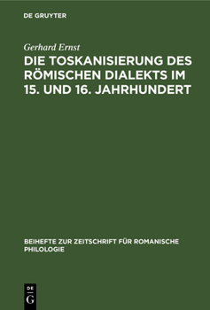 Hardcover Die Toskanisierung Des Römischen Dialekts Im 15. Und 16. Jahrhundert [German] Book