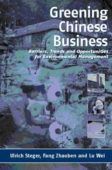 Hardcover Greening Chinese Business: Barriers, Trends and Opportunities for Environmental Management Book