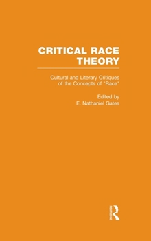Cultural and Literary Critiques of the Concepts of "Race" (Critical Race Theory: Essays on the Social Construction and Reproduction of "Race")