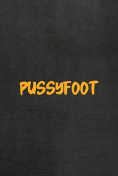 PussyFoot: All Purpose 6x9 Blank Lined Notebook Journal Way Better Than A Card Trendy Unique Gift Gray Rock English Slang