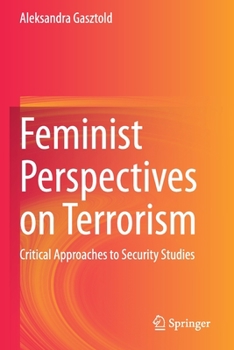 Feminist Perspectives on Terrorism: Critical Approaches to Security Studies