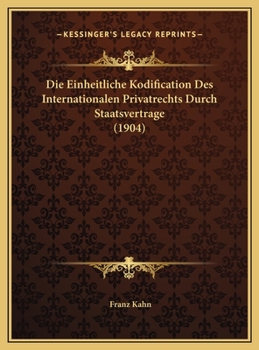 Die Einheitliche Kodification Des Internationalen Privatrechts Durch Staatsvertrage