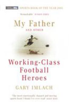 Paperback My Father and Other Working Class Football Heroes Book