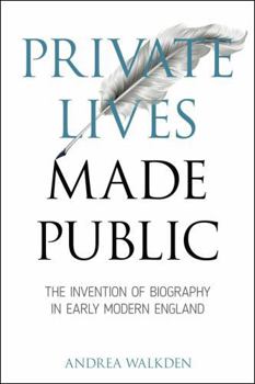 Hardcover Private Lives Made Public: The Invention of Biography in Early Modern England Book