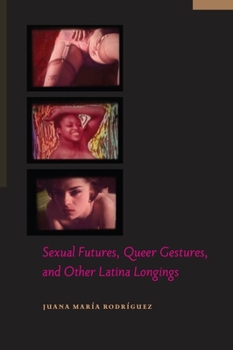 Paperback Sexual Futures, Queer Gestures, and Other Latina Longings Book
