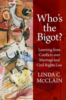 Hardcover Who's the Bigot?: Learning from Conflicts Over Marriage and Civil Rights Law Book