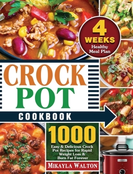 Crock Pot Cookbook: 1000 Easy & Delicious Crock Pot Recipes for Rapid Weight Loss & Burn Fat Forever