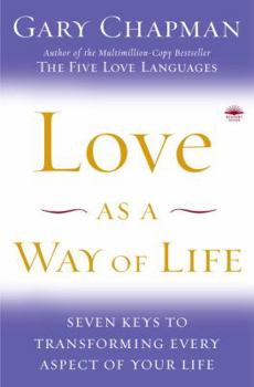 Hardcover Love as a Way of Life: Seven Keys to Transforming Every Aspect of Your Life Book