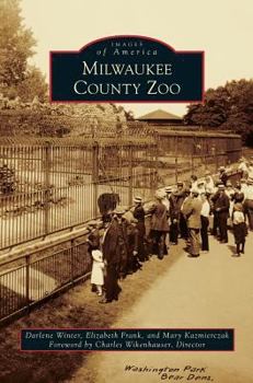 Milwaukee County Zoo (Images of America: Wisconsin) - Book  of the Images of America: Wisconsin