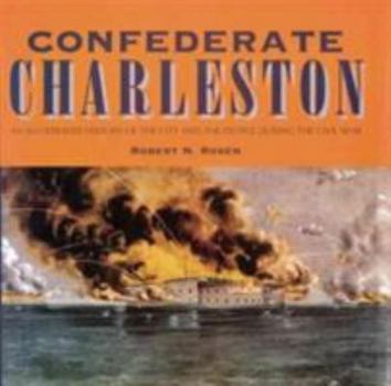 Hardcover Confederate Charleston: An Illustrated History of the City and the People During the Civil War Book