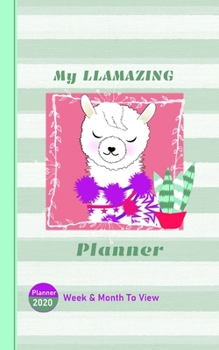 Paperback My Llamazing Planner: Diary Planner Week Plus Month To View January to December 2020 Book