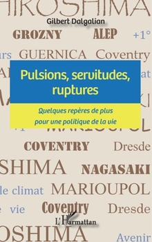 Paperback Pulsions, servitudes, ruptures: Quelques repères de plus pour une politique de la vie [French] Book