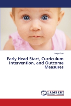 Paperback Early Head Start, Curriculum Intervention, and Outcome Measures Book