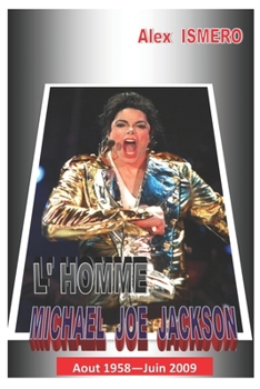 Paperback L'Homme Michael Joe Jackson: Aout 1958 - Juin 2009 [French] Book