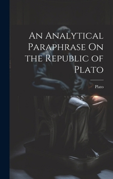 Hardcover An Analytical Paraphrase On the Republic of Plato Book