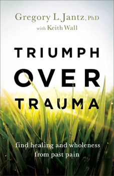 Paperback Triumph Over Trauma: Find Healing and Wholeness from Past Pain Book