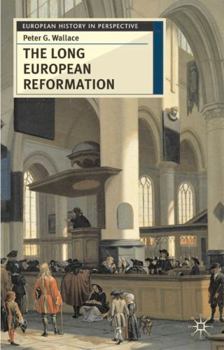 Paperback The Long European Reformation: Religion, Political Conflict, and the Search for Conformity, 1350-1750 Book