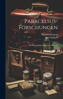 Hardcover Paracelsus-Forschungen; eine historischkritische Untersuchung [German] Book