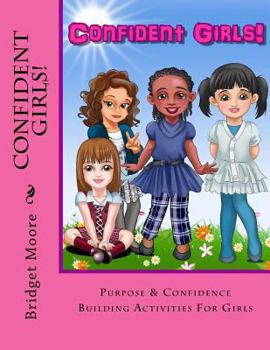 Paperback Confident Girls!: Confidence & Purpose Building Activities for Girls Book