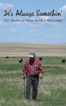 Paperback It's Always Somethin': 101 Sayings from an Old Rancher Book